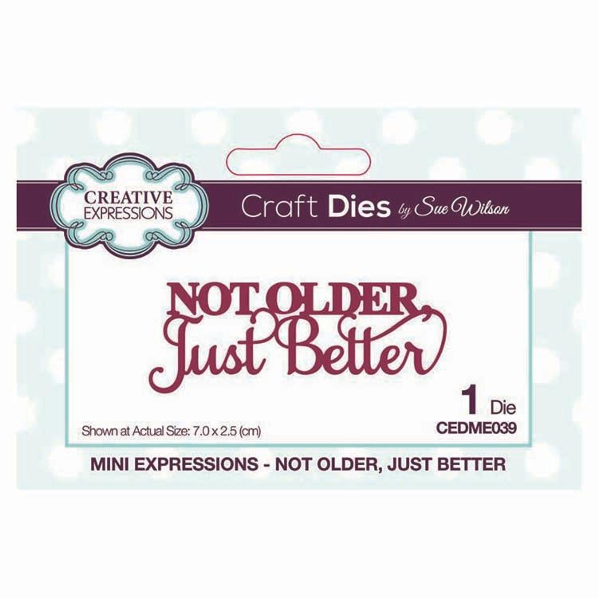 Dies by Sue Wilson Mini Expressions Collection Not Older, Just Better