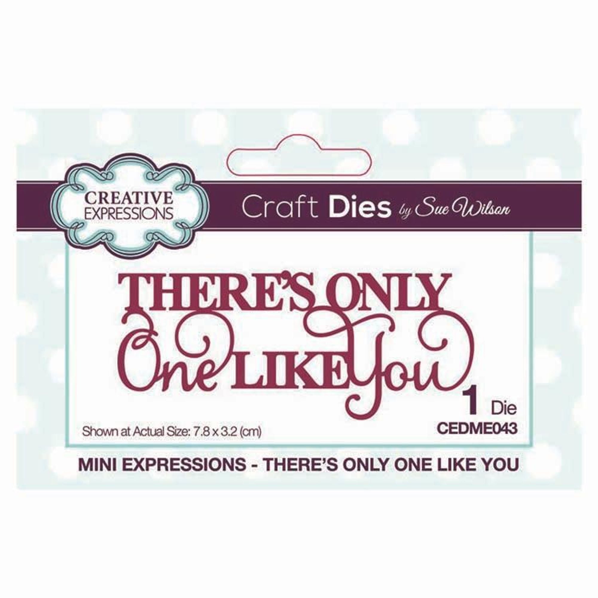 Dies by Sue Wilson Mini Expressions Collection There's Only One Like You