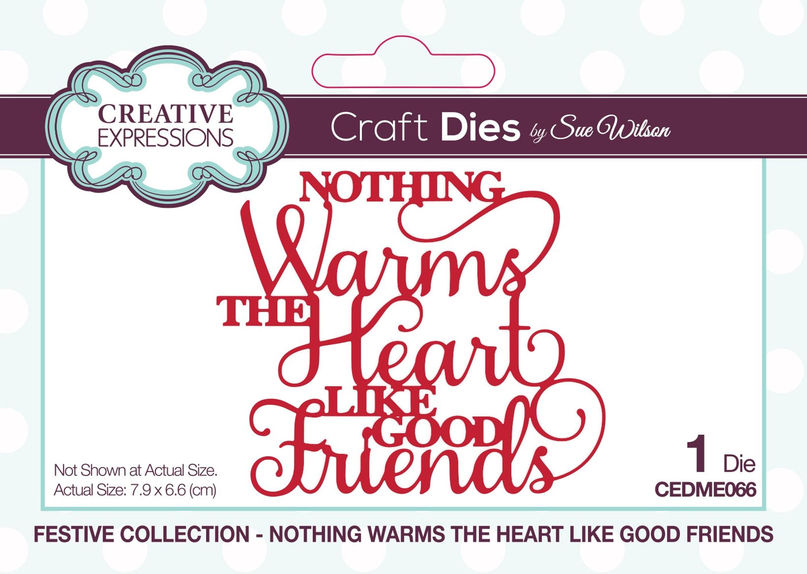 Dies by Sue Wilson Festive Nothing Warms The Heart Like Good Friends
