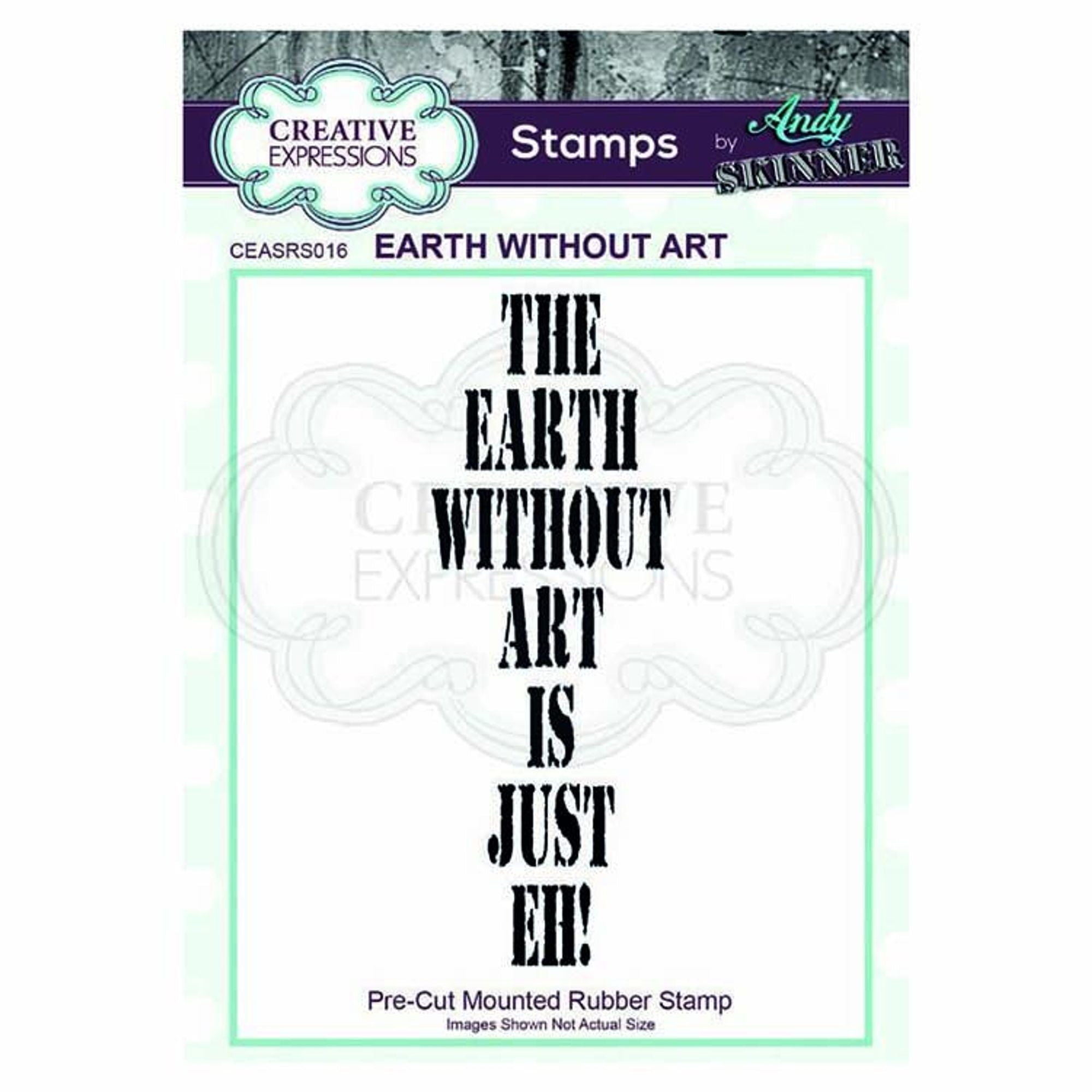Creative Expressions  Pre Cut Rubber Stamp by Andy Skinner Earth Without Art